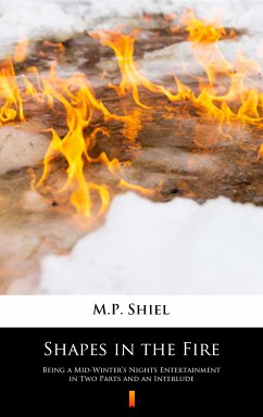 Shapes in the Fire (eBook, ePUB) - Shiel, M.P.