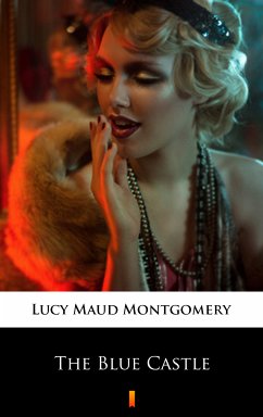 The Blue Castle (eBook, ePUB) - Montgomery, Lucy Maud