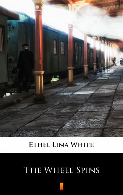 The Wheel Spins (eBook, ePUB) - White, Ethel Lina