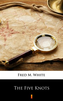 The Five Knots (eBook, ePUB) - White, Fred M.