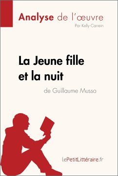 La Jeune Fille et la nuit de Guillaume Musso (Analyse de l'oeuvre) (eBook, ePUB) - lePetitLitteraire; Carrein, Kelly