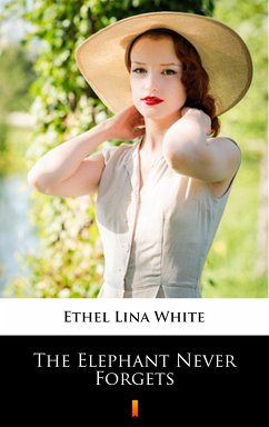 The Elephant Never Forgets (eBook, ePUB) - White, Ethel Lina