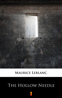 The Hollow Needle (eBook, ePUB) - Leblanc, Maurice; Teixeira de Mattos, Alexander