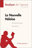 La Nouvelle Héloïse de Jean-Jacques Rousseau (Analyse de l'oeuvre) (eBook, ePUB)