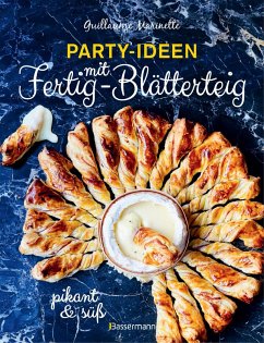 Party-Ideen mit Fertig-Blätterteig: Die besten Rezepte pikant und süß - schnell, lecker und einfach (eBook, ePUB) - Marinette, Guillaume