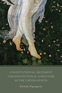 Constitutional Argument and Institutional Structure in the United States (eBook, ePUB) - Papaspyrou, Nicholas