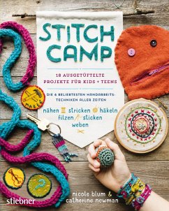 Stitch Camp - 18 ausgetüftelte Projekte für Kids + Teens (eBook, ePUB) - Blum, Nicole; Newman, Catherine