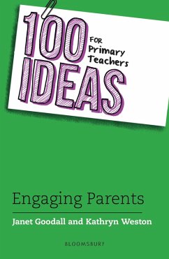 100 Ideas for Primary Teachers: Engaging Parents (eBook, ePUB) - Goodall, Janet; Weston, Kathryn