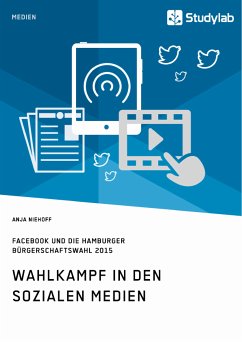 Wahlkampf in den sozialen Medien. Facebook und die Hamburger Bürgerschaftswahl 2015 (eBook, PDF) - Niehoff, Anja