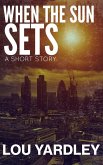 When The Sun Sets (eBook, ePUB) When The Sun Sets (eBook, ePUB)
