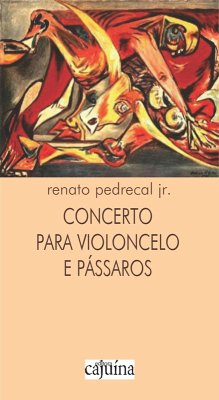 Concerto para violoncelo e pássaros (eBook, ePUB) - Pedrecal Jr., Renato