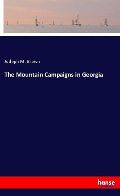 The Mountain Campaigns in Georgia - Brown, Jodeph M.