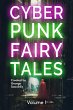 Cyberpunk Fairy Tales: Volume 1 (eBook,... - Bild 1