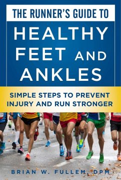 The Runner's Guide to Healthy Feet and Ankles (eBook, ePUB) - Fullem, Brian W.