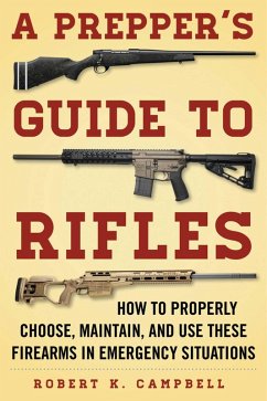 A Prepper's Guide to Rifles (eBook, ePUB) - Campbell, Robert K.