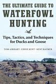 The Ultimate Guide to Waterfowl Hunting (eBook, ePUB)