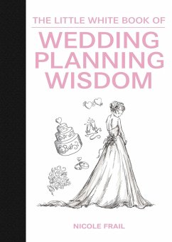 The Little White Book of Wedding Planning Wisdom (eBook, ePUB) - Frail, Nicole