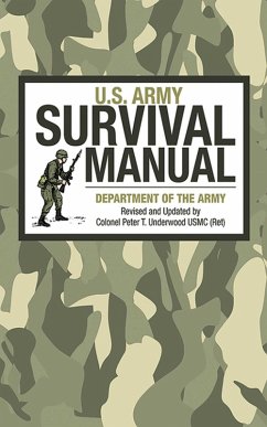 U.S. Army Survival Manual (eBook, ePUB) - U. S. Department Of The Army; Underwood, Peter T.
