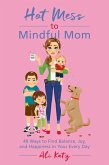 Hot Mess to Mindful Mom (eBook, ePUB)