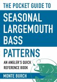 The Pocket Guide to Seasonal Largemouth Bass Patterns (eBook, ePUB)