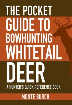 The Pocket Guide to Bowhunting Whitetail Deer (eBook, ePUB) - Burch, Monte