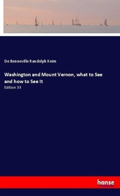 Washington and Mount Vernon, what to See and how to See It
