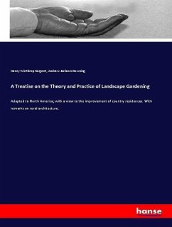 A Treatise on the Theory and Practice of Landscape Gardening - Sargent, Henry Winthrop;Downing, Andrew Jackson