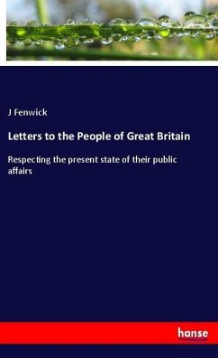 Letters to the People of Great Britain - Fenwick, J