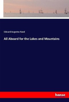 All Aboard for the Lakes and Mountains - Rand, Edward Augustus