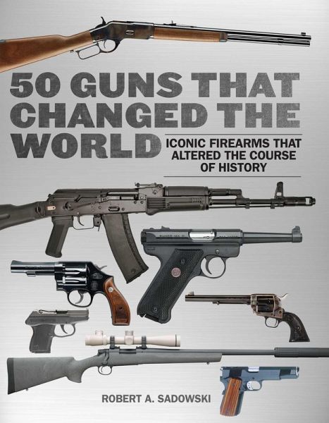 50 Guns That Changed the World (eBook, ePUB)