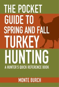 The Pocket Guide to Spring and Fall Turkey Hunting (eBook, ePUB) - Burch, Monte