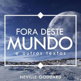 Fora deste Mundo - e outros textos (Neville Goddard, #1) (eBook, ePUB)
