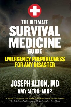 The Ultimate Survival Medicine Guide (eBook, ePUB) - Alton, Joseph; Alton, Amy