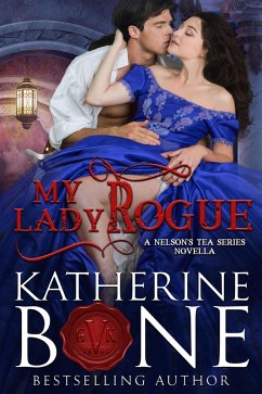 My Lady Rogue (Nelson's Tea Series, #4) (eBook, ePUB) - Bone, Katherine