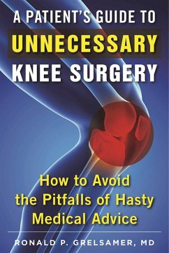 A Patient's Guide to Unnecessary Knee Surgery (eBook, ePUB) - Grelsamer, Ronald P.