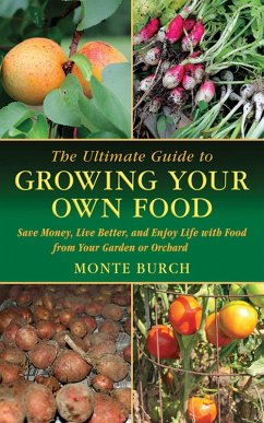 The Ultimate Guide to Growing Your Own Food (eBook, ePUB) - Burch, Monte