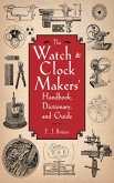 The Watch & Clock Makers' Handbook, Dictionary, and Guide (eBook, ePUB)