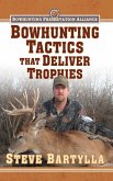 Bowhunting Tactics That Deliver Trophies (eBook, ePUB)