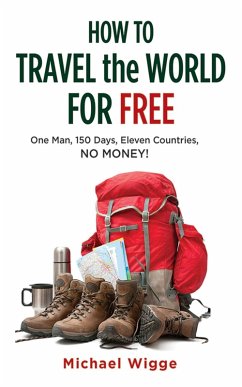 How to Travel the World for Free (eBook, ePUB) - Wigge, Michael