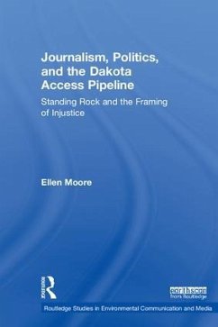 Journalism, Politics, and the Dakota Access Pipeline - Moore, Ellen