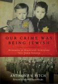 Our Crime Was Being Jewish (eBook, ePUB) Our Crime Was Being Jewish (eBook, ePUB)