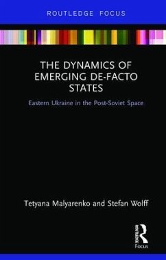 The Dynamics of Emerging De-Facto States - Malyarenko, Tetyana; Wolff, Stefan