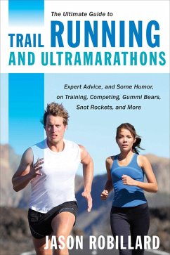 The Ultimate Guide to Trail Running and Ultramarathons (eBook, ePUB) - Robillard, Jason