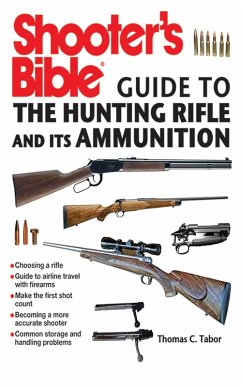 Shooter's Bible Guide to the Hunting Rifle and Its Ammunition (eBook, ePUB) - Tabor, Thomas C.