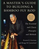 A Master's Guide to Building a Bamboo Fly Rod (eBook, ePUB)