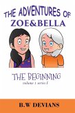 The Beginning (THE ADVENTURES OF ZOE & BELLA, #1) (eBook, ePUB)