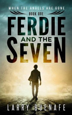 Ferdie and The Seven, Book One: When The Angels Are Gone (eBook, ePUB) - Buenafe, Larry