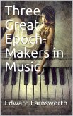 Three Great Epoch-Makers in Music (eBook, ePUB)