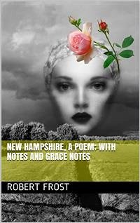 New Hampshire, A Poem; with Notes and Grace Notes (eBook, PDF) - Frost, Robert