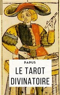 Le Tarot divinatoire (eBook, ePUB) - Papus